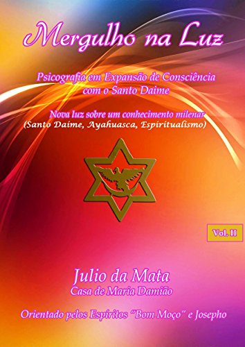 Capa do livro: Mergulho na Luz- Volume 2: Santo Daime, Ayahuasca, Xamanismo, Espiritualismo - Ler Online pdf
