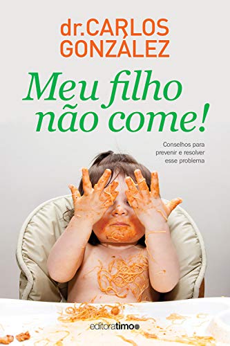 Capa do livro: Meu filho não come!: Conselhos para prevenir e resolver esse problema - Ler Online pdf