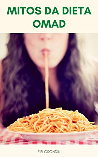 Livro PDF Mitos Da Dieta Omad : Top 10 Mitos De Comer Uma Refeição Por Dia (Dieta Omad ) – Uma Refeição Por Dia Mitos