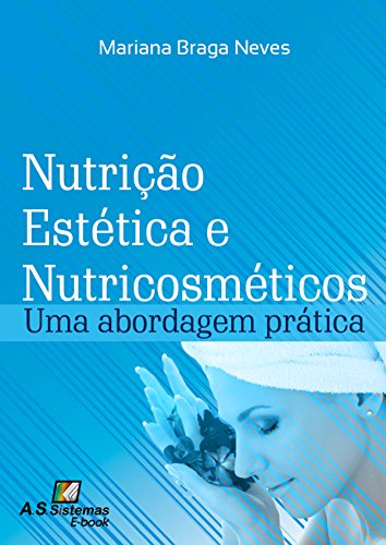Capa do livro: Nutrição Estética e Nutricosméticos: Uma Abordagem Prática - Ler Online pdf