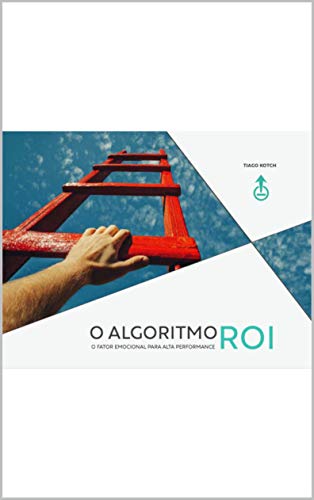 Capa do livro: O Algoritmo ROI: O fator emocional para alta performance - Ler Online pdf