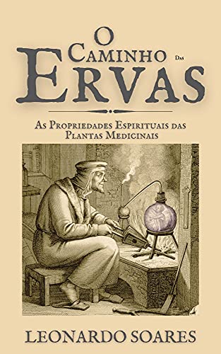 Capa do livro: O CAMINHO DAS ERVAS : As Propriedades Espirituais Das Plantas Medicinais - Ler Online pdf