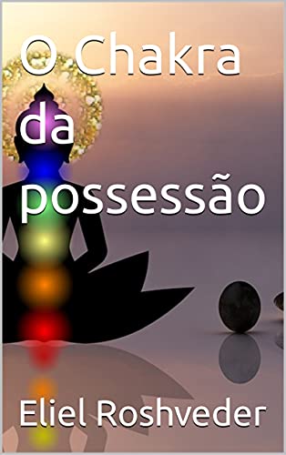 Capa do livro: O Chakra da possessão (Meditação Livro 48) - Ler Online pdf
