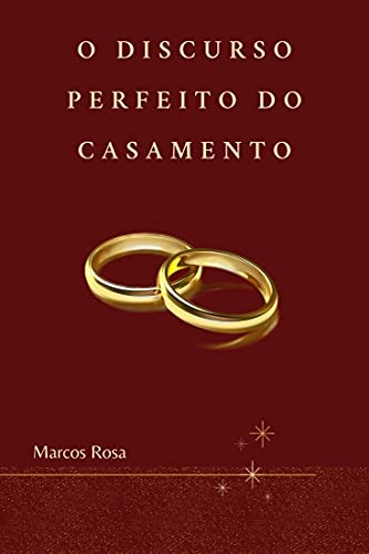 Capa do livro: O Discurso Perfeito do Casamento: O que Dizer e Não Dizer - Ler Online pdf