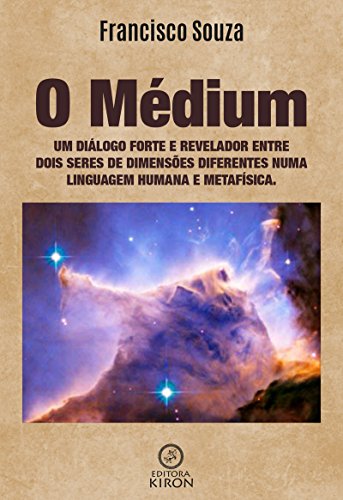 Capa do livro: O médium: um diálogo forte e revelador entre dois seres de dimensões diferentes numa linguagem humana e metafísica - Ler Online pdf