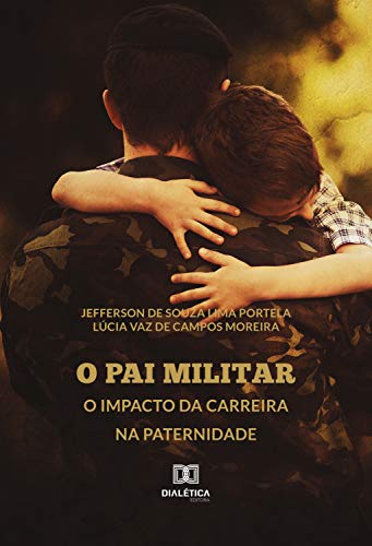 Capa do livro: O Pai Militar: o impacto da carreira na paternidade - Ler Online pdf