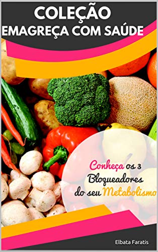 Capa do livro: Os 3 Bloqueadores do Metabolismo: Acelere seu Metabolismo Hoje (Coleção Emagreça com Saúde) - Ler Online pdf