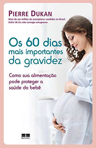 Capa do livro: Os 60 dias mais importantes da gravidez: como sua alimentação pode proteger a saúde do bebê - Ler Online pdf