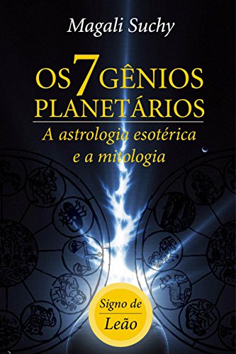 Capa do livro: Os 7 gênios planetários (signo de Leão): A Astrologia Esotérica e a mitologia (1) - Ler Online pdf