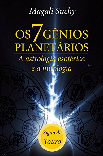 Capa do livro: Os 7 gênios planetários (signo de TOURO): A Astrologia Esotérica e a mitologia (1) - Ler Online pdf