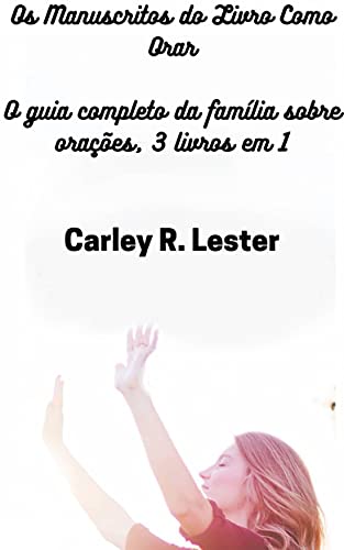 Capa do livro: Os Manuscritos do Livro Como Orar: O guia completo da família sobre orações, 3 livros em 1 - Ler Online pdf