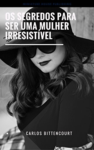 Livro PDF Os segredos para ser uma mulher irresistível