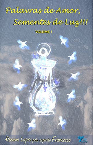 Capa do livro: Palavras de Amor, Sementes de Luz!!! - Ler Online pdf