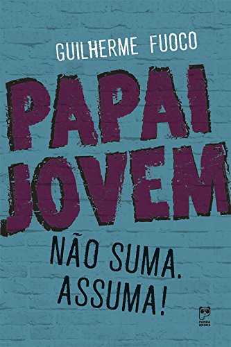 Capa do livro: Papai Jovem: Não suma, assuma! - Ler Online pdf