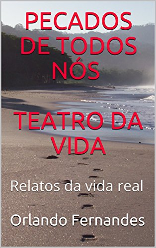 Livro PDF PECADOS DE TODOS NÓS TEATRO DA VIDA: Relatos da vida real