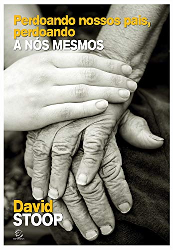 Capa do livro: Perdoando nossos pais, perdoando a nós mesmos - Ler Online pdf