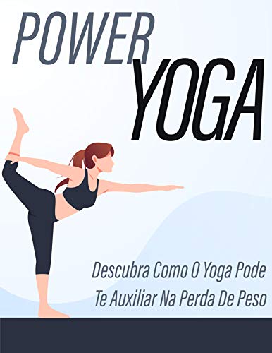 Capa do livro: Power Yoga: Descubra como o Yoga pode te auxiliar na perda de peso: Um Guia Completo Sobre os Benefícios do Yoga para Conquistar um Corpo Saudável. - Ler Online pdf