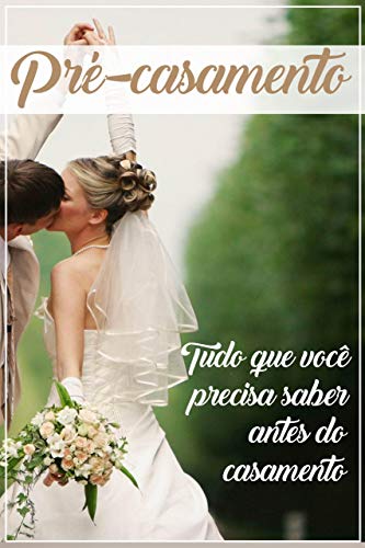 Livro PDF PRÉ-CASAMENTO: Tudo que Você Precisa Saber Antes do Casamento