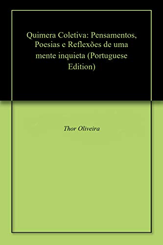 Livro PDF Quimera Coletiva: Pensamentos, Poesias e Reflexões de uma mente inquieta