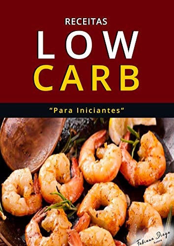 Capa do livro: Receitas Low Carb para Iniciantes: Assuma de vez o controle do seu peso sem passar fome, RECEITAS LOW CARB para emagrecer rápido e com saúde… - Ler Online pdf