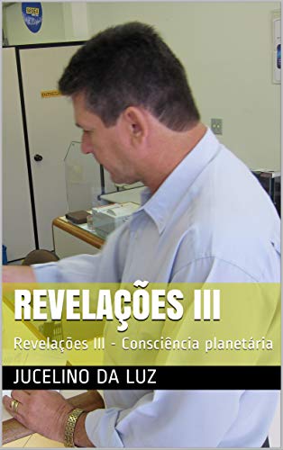 Capa do livro: Revelações III: Revelações III – Consciência planetária (02 Livro 2) - Ler Online pdf