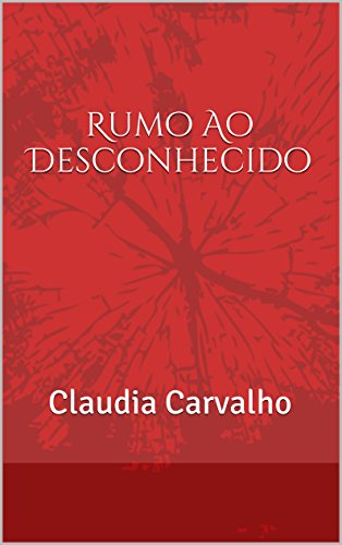 Livro PDF Rumo ao Desconhecido: Claudia Carvalho