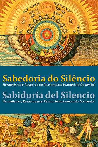 Capa do livro: Sabedoria do silêncio: Hermetismo e Rosacruz no Pensamento Humanista Ocidental - Ler Online pdf