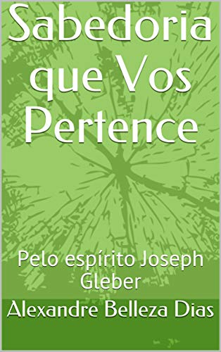 Capa do livro: Sabedoria que Vos Pertence: Pelo espírito Joseph Gleber - Ler Online pdf