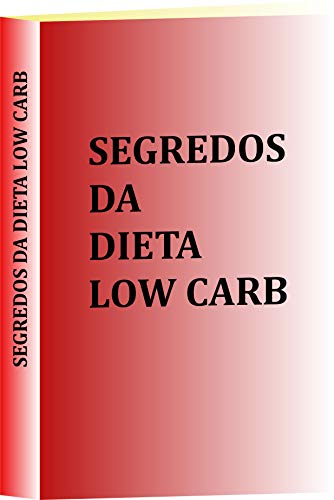 Livro PDF: SEGREDOS DA DIETA DE LOW-CARB!: INTRODUÇÃO AO LOW-CARB
