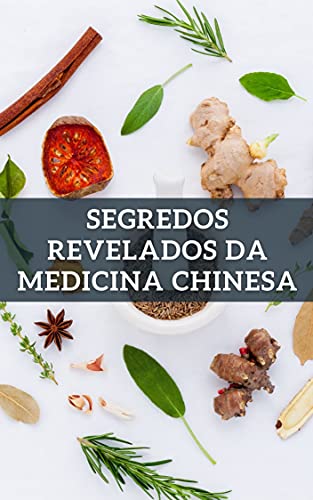 Capa do livro: SEGREDOS REVELADOS DA MEDICINA CHINESA TRADICIONAL - Ler Online pdf