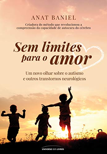 Capa do livro: Sem limites para o amor: um novo olhar sobre o autismo e outros transtornos neurológicos - Ler Online pdf