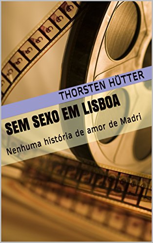 Livro PDF: Sem sexo em Lisboa: Nenhuma história de amor de Madri (1)