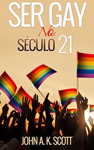 Capa do livro: Ser Gay no Século 21 (Romance Gay, Vida Gay, Turismo Gay) - Ler Online pdf