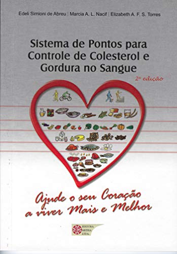 Capa do livro: Sistema de Pontos para Controle de Colesterol e Gordura no Sangue: Ajude o seu coração a viver mais e melhor - Ler Online pdf