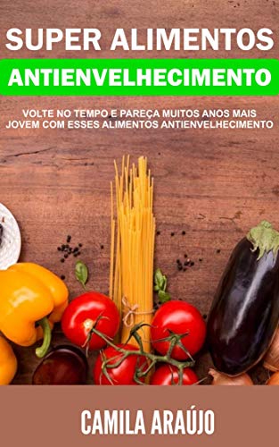 Capa do livro: Super Alimentos Antienvelhecimento - Ler Online pdf