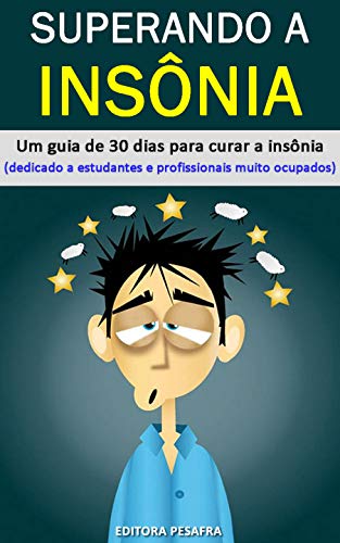 Livro PDF: Superando a insônia: um guia de 30 dias para curar a insônia (especialmente para profissionais e estudantes muito ocupados)