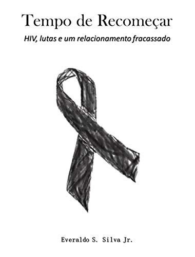 Capa do livro: Tempo de Recomeçar: HIV, lutas e um relacionamento fracassado - Ler Online pdf