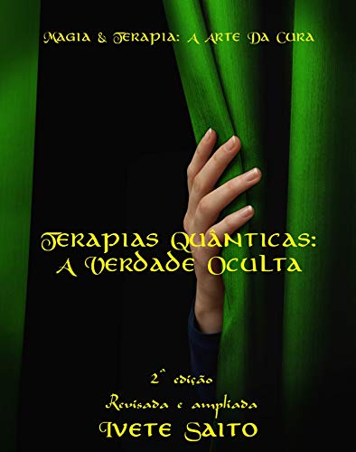 Capa do livro: TERAPIAS QUÂNTICAS: A VERDADE OCULTA (MAGIA & TERAPIA – A ARTE DA CURA Livro 1) - Ler Online pdf