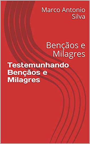 Capa do livro: Testemunhando Bençãos e Milagres: Bençãos e Milagres - Ler Online pdf