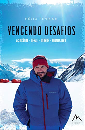 Capa do livro: VENCENDO DESAFIOS: Aconcágua – Denali – Kilimanjaro – Elbrus – Transamazônica – Transpantaneira - Ler Online pdf
