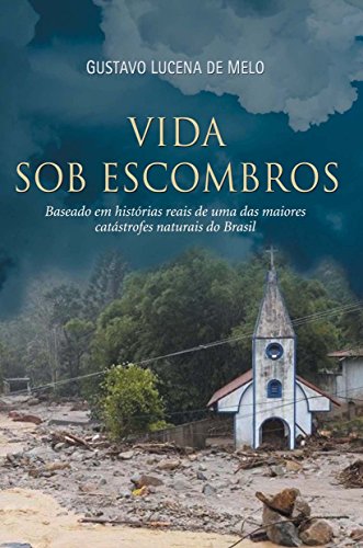 Livro PDF Vida sob escombros: Baseado em histórias reais de uma das maiores catástrofes naturais do Brasil