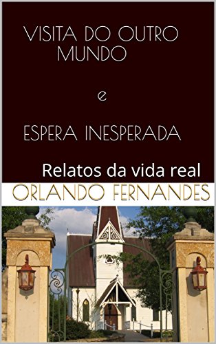 Capa do livro: VISITA DO OUTRO MUNDO e ESPERA INESPERADA: Relatos da vida real - Ler Online pdf