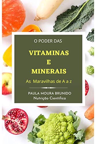 Capa do livro: VITAMINAS E MINERAIS “As Maravilhas de A a Z” : “O Alimento é o nosso primeiro remédio.” A importância das Vitaminas e Minerais - Ler Online pdf