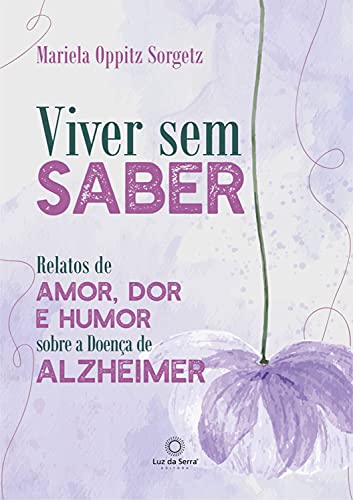 Capa do livro: Viver sem saber: Relatos de amor, dor e humor sobre a Doença de Alzheimer - Ler Online pdf