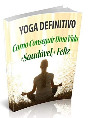 Capa do livro: Yoga Definitivo: Como conseguir uma vida mais saudável e feliz - Ler Online pdf