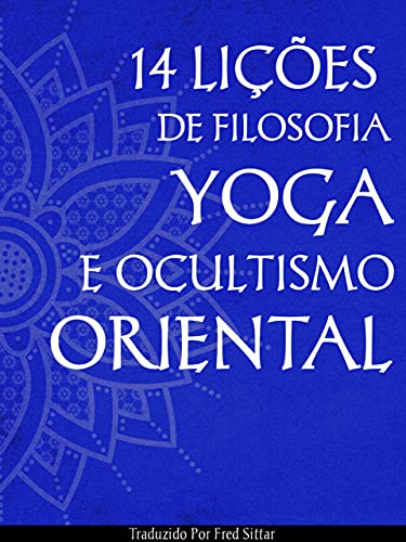Livro PDF 14 LIÇÕES DE FILOSOFIA YOGA E OCULTISMO ORIENTAL