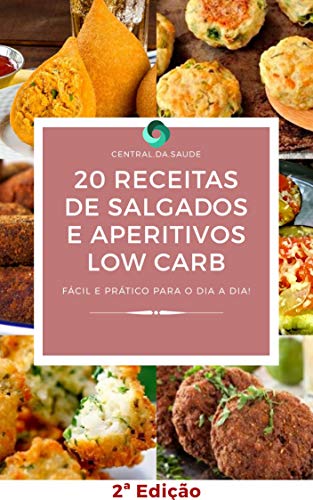 Capa do livro: 20 Receitas de Salgados e Aperitivos LowCarb: Receitas fáceis e praticas para o dia a dia! - Ler Online pdf