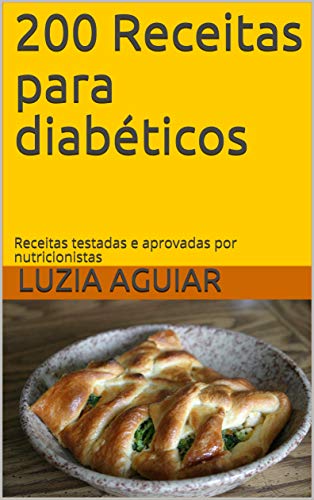 Livro PDF 200 Receitas para diabéticos: Receitas testadas e aprovadas por nutricionistas
