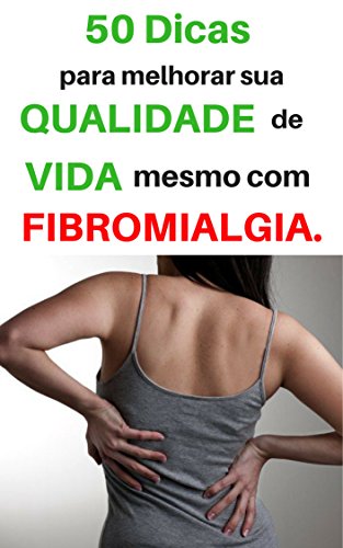 Capa do livro: 50 Dicas para melhorar sua qualidade de vida, mesmo com Fibromialgia : Como Tratar a Fibromialgia - Ler Online pdf