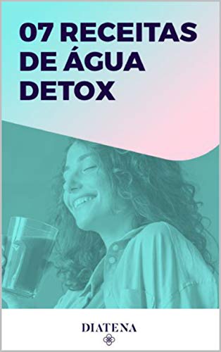 Livro PDF 7 Receitas de água detox – Diatena (Diatena – Ebooks para ajudar a ter uma vida mais saudável e com bem-estar. Livro 6)